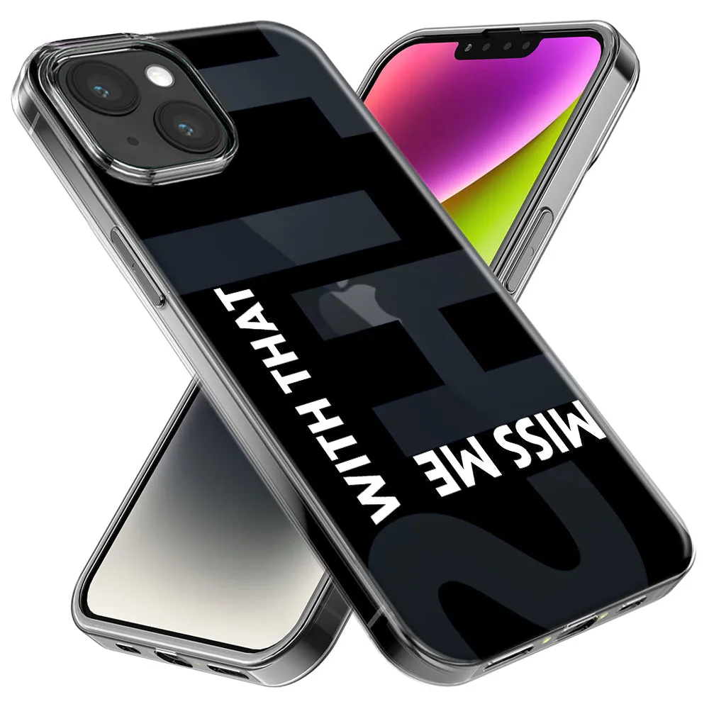 For Apple iPhone 15 Pro Max Black Clear Funny Text Quote Miss Me With That Shit Design Hybrid Protective Phone Case Cover