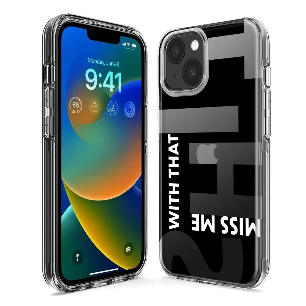 For Apple iPhone 15 Pro Max Black Clear Funny Text Quote Miss Me With That Shit Design Hybrid Protective Phone Case Cover